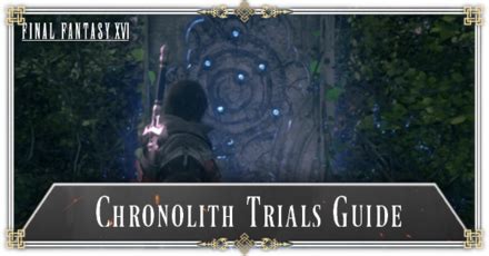 ff16 chronolith prüfung|Chronolith Trials